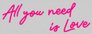 All you need is love Handmade Art Neon Signs