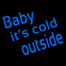 Baby Its Cold Outside Handmade Art Neon Sign
