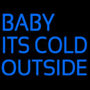 Baby Its Cold Outside Handmade Art Neon Sign