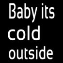 Baby Its Cold outside Handmade Art Neon Sign