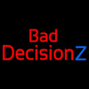 Bad Decision Z Handmade Art Neon Sign