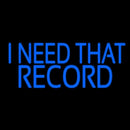 Blue I Need That Record 1 Handmade Art Neon Sign
