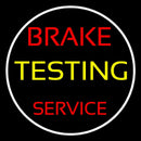 Brake Testing Service With Circle Handmade Art Neon Sign