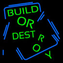 Build Or Destroy Handmade Art Neon Sign
