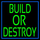 Build Or Destroy Handmade Art Neon Sign