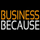Business Because Handmade Art Neon Sign