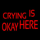 Crying Is Okay Here Handmade Art Neon Sign