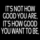 Custom Its Not How Good You Are Handmade Art Neon Sign