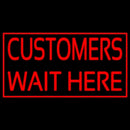 Customers Wait Here Handmade Art Neon Sign