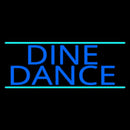 Dine Dance Handmade Art Neon Sign