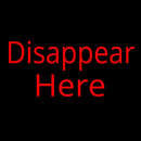 Disappear Here Handmade Art Neon Sign