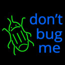 Dont Bug Me Handmade Art Neon Sign
