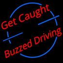 Get Caught Buzzed Driving Car Logo Handmade Art Neon Sign