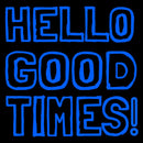 Hello Good Times Handmade Art Neon Sign