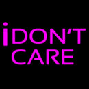 I Dont Care Handmade Art Neon Sign