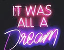 It Was All A Dream Handmade Art Neon Sign