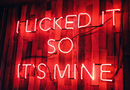 I licked it so it's mine neon sign