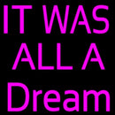 It Was All Dream Handmade Art Neon Sign