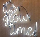 Its Glow Time neon sign Handmade Art Neon Sign