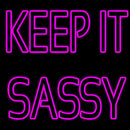 Keep It Sassy Handmade Art Neon Sign