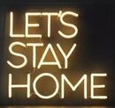 LET'S STAY HOME Handmade Art Neon Signs