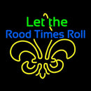 Let The Rood Times Roll Handmade Art Neon Sign