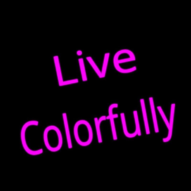 Live Colorfully Handmade Art Neon Sign