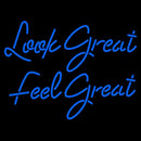 Look Great Feel Great Handmade Art Neon Sign