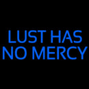 Lust Has No Mercy Handmade Art Neon Sign