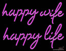 Happy Wife Happy Life Real Neon Glass Tube Neon Sign