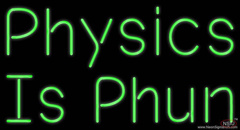 Physics Is Phun Handmade Art Neon Sign