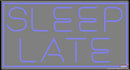 Sleep Late Real Neon Glass Tube Neon Sign