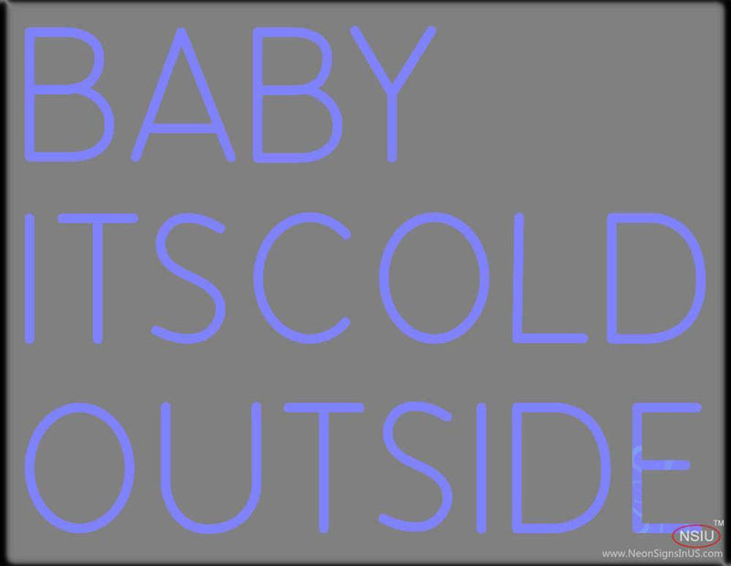 Baby Its Cold Outside Real Neon Glass Tube Neon Sign