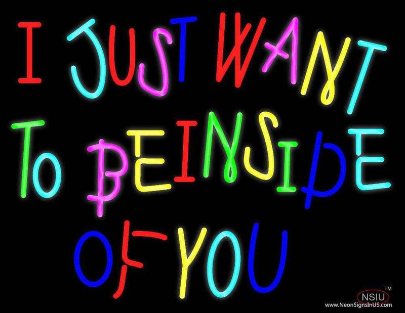 I Just Want To Be Inside Real Neon Glass Tube Neon Sign