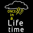 Once In A Life Time Handmade Art Neon Sign