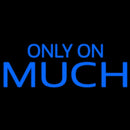 Only On Much Handmade Art Neon Sign