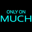 Only On Much Handmade Art Neon Sign