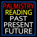 Palmistry Reading Past Present Future Handmade Art Neon Sign