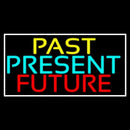 Past Present Future With White Border Handmade Art Neon Sign