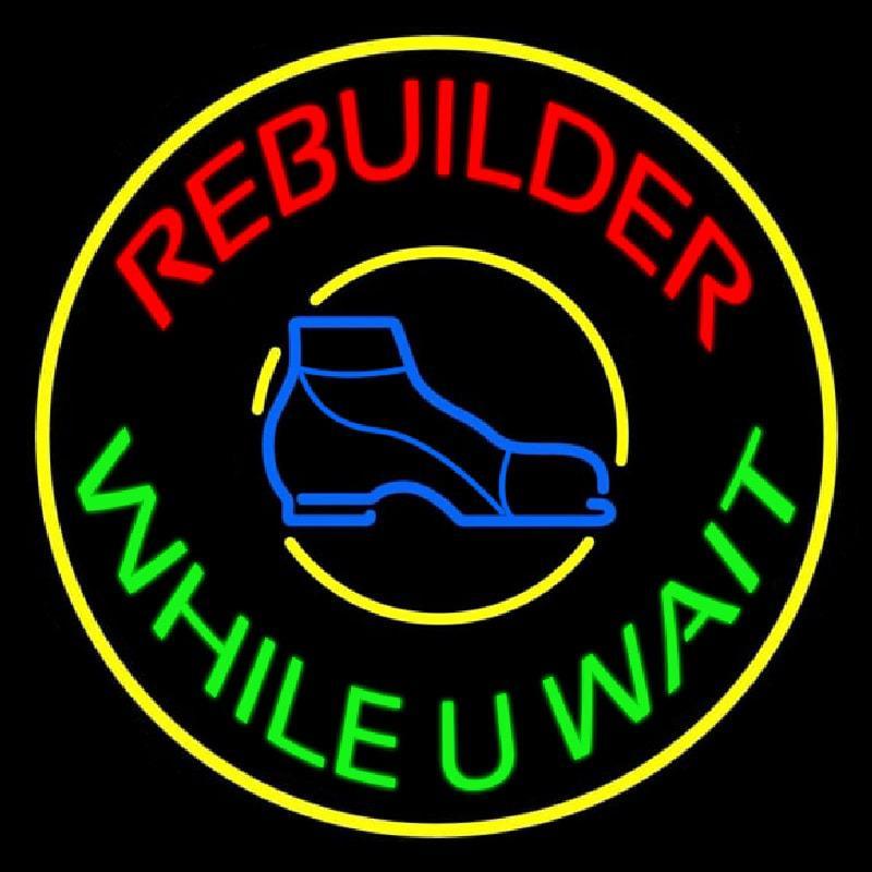 Rebuilder While You Wait With Border Handmade Art Neon Sign