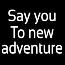Say Yes To New Adventure Handmade Art Neon Sign