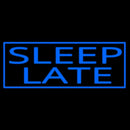 Sleep Late Handmade Art Neon Sign