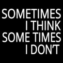 Sometimes I Think Handmade Art Neon Sign