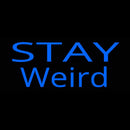 Stay Weird Handmade Art Neon Sign