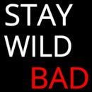 Stay Wild Bad Handmade Art Neon Sign