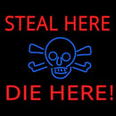 Steal Here Die Here Handmade Art Neon Sign