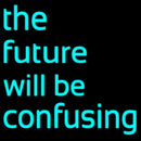 The Future Will Be Confusing Handmade Art Neon Sign