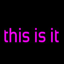 This Is It Handmade Art Neon Sign