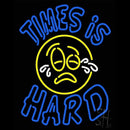 Times Is Hard Handmade Art Neon Sign