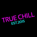 True Chill Est 2015 Handmade Art Neon Sign